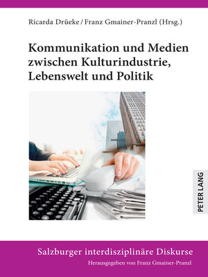 cover image of Kommunikation und Medien zwischen Kulturindustrie, Lebenswelt und Politik